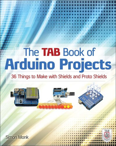 The Tab Book Of Arduino Projects 36 Things To Make With Shields And Proto Shields Simon Monk