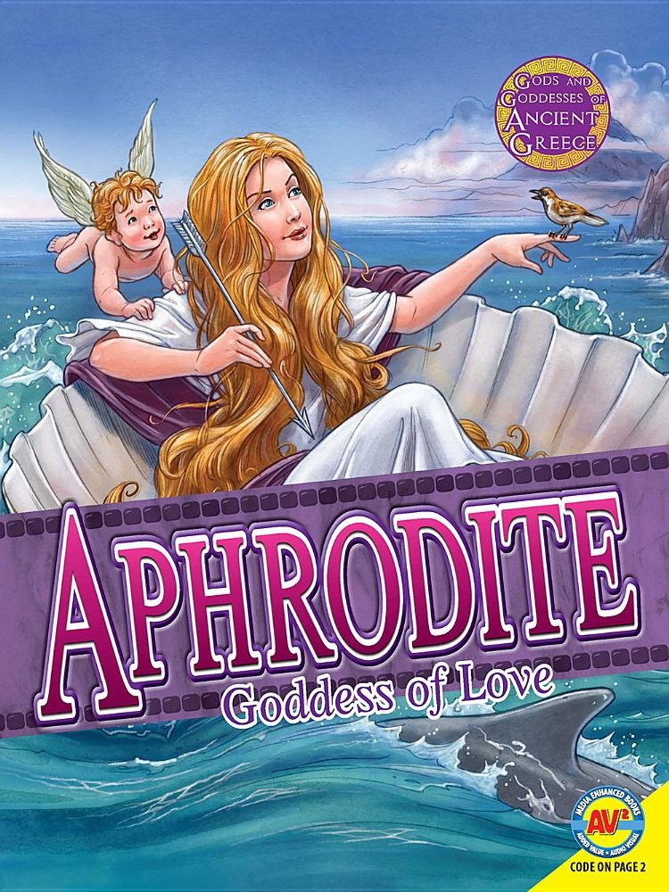 Aphrodite Goddess Of Love And Beauty Gods And Goddesses Of Ancient Greece Illustrated Teri Temple