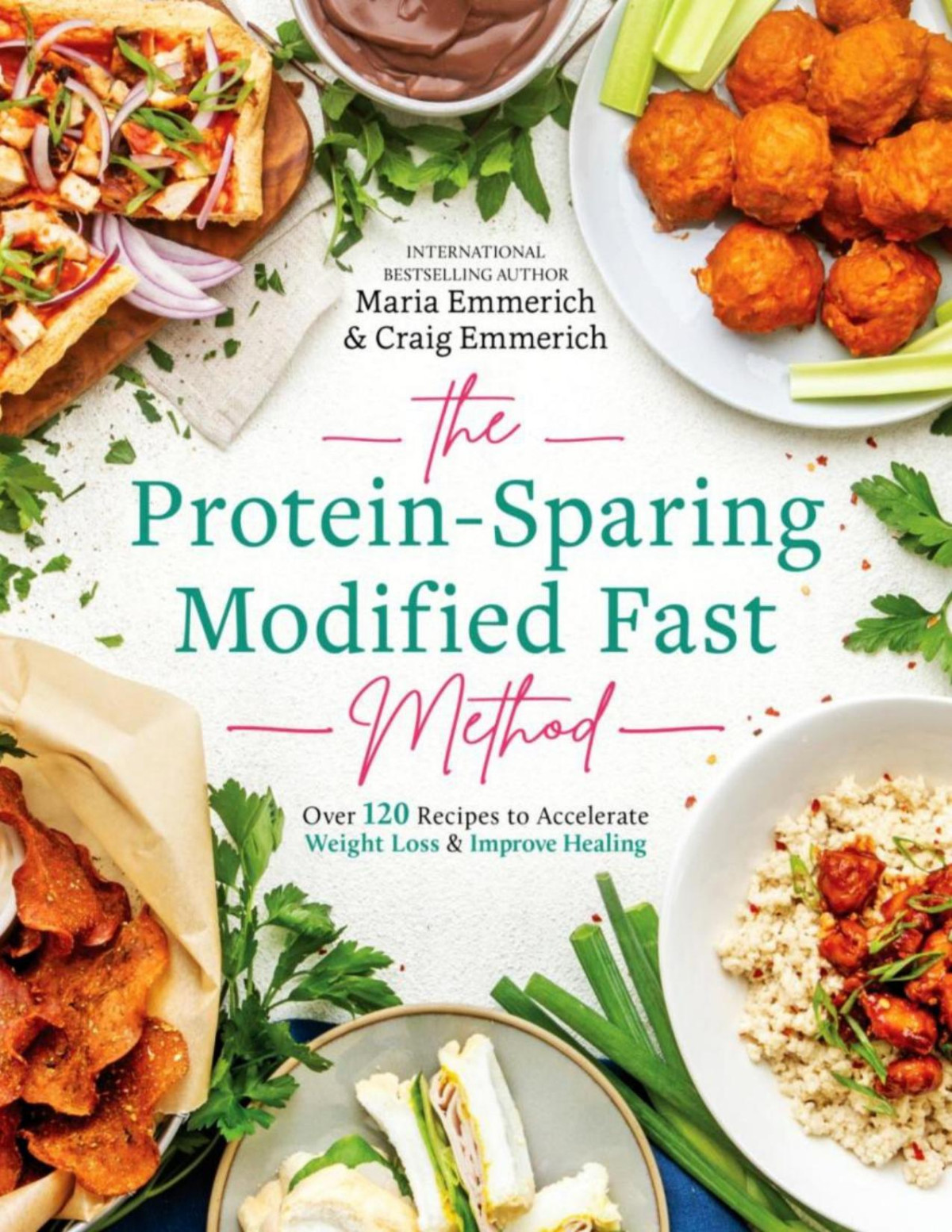 The Proteinsparing Modified Fast Method Over 120 Recipes To Accelerate Weight Loss Improve Healing Maria Emmerich