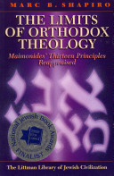 Limits Of Orthodox Theology Maimonides Thirteen Principles Reappraised Marc B Shapiro