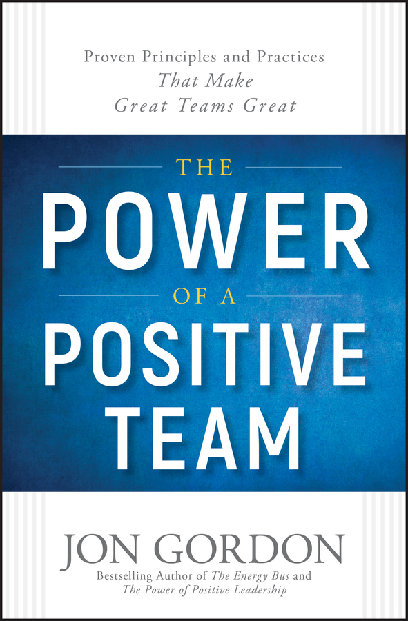 The Power Of A Positive Team Jon Gordon