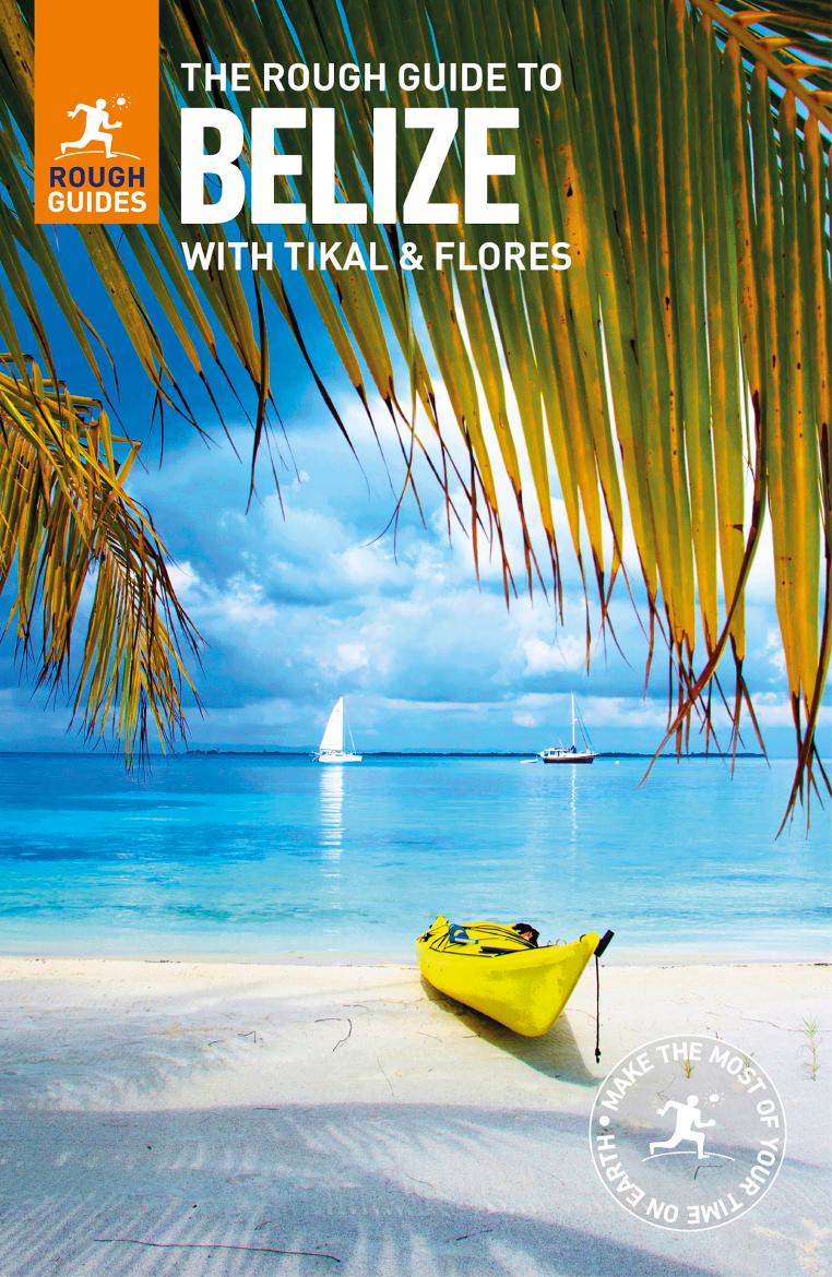 The Rough Guide To Belize With Tikal Flores Todd Obolsky Annelise Sorensen