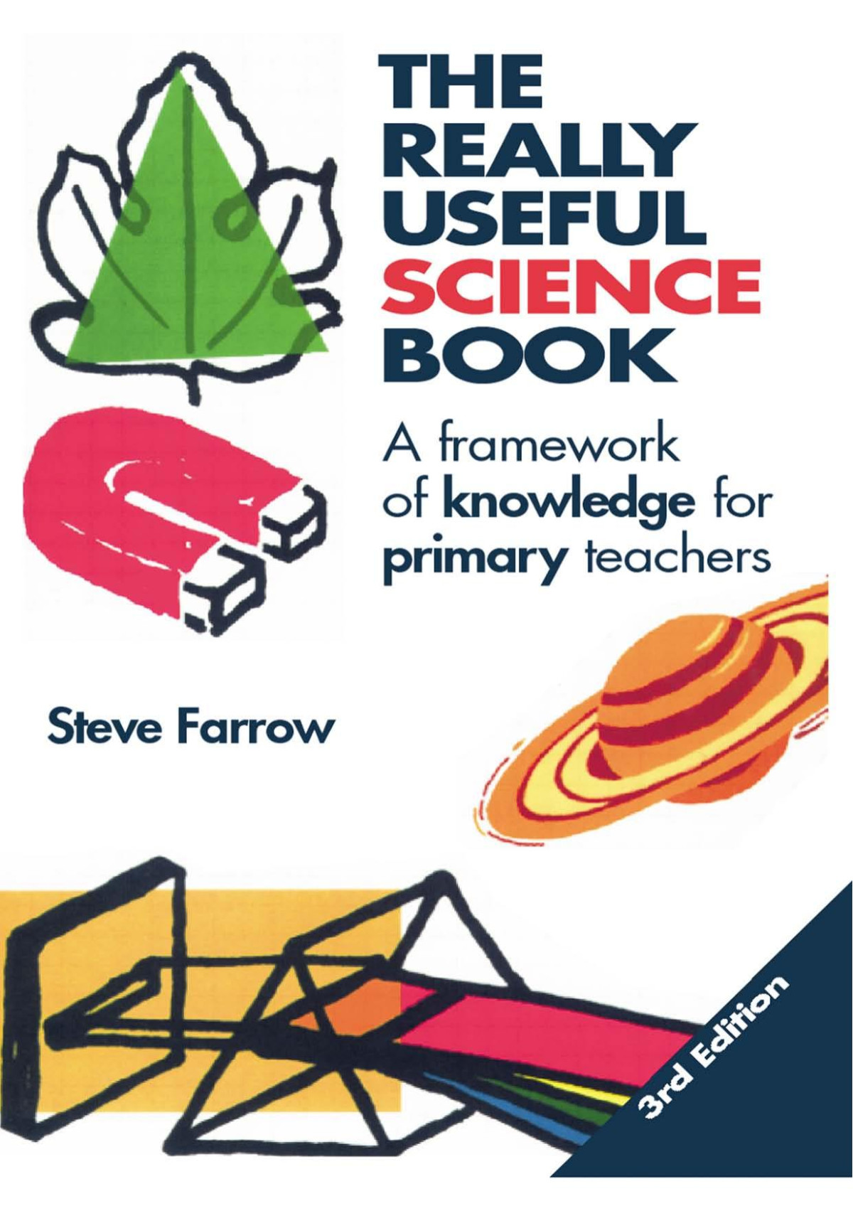 The Really Useful Science Book A Framework Of Knowledge For Primary Teachers 3rd Edition Steve Farrow
