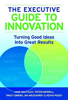The Executive Guide To Innovation Jane Keathley Peter Merrill