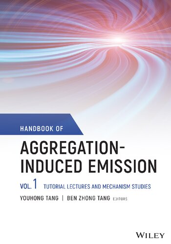 Handbook Of Aggregationinduced Emission Volume 1 Tutorial Lectures And Mechanism Studies 1st Edition Youhong Tang Editor