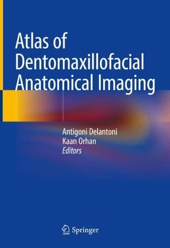 Atlas Of Dentomaxillofacial Anatomical Imaging 1st Edition Antigoni Delantoni Editor