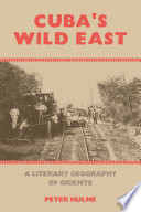 Cubas Wild East A Literary Geography Of Oriente Peter Hulme