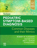 Nelson Pediatric Symptombased Diagnosiscommon Diseases And Their Mimics 2e May 6 20220323761747elsevierpdf Robert M Kliegman