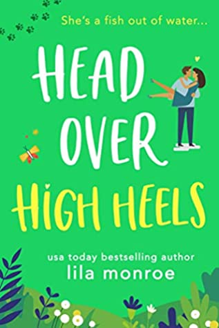 Head Over High Heels A Romantic Comedy Lila Monroe