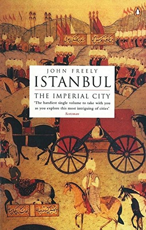 Istanbul The Imperial City John Freely