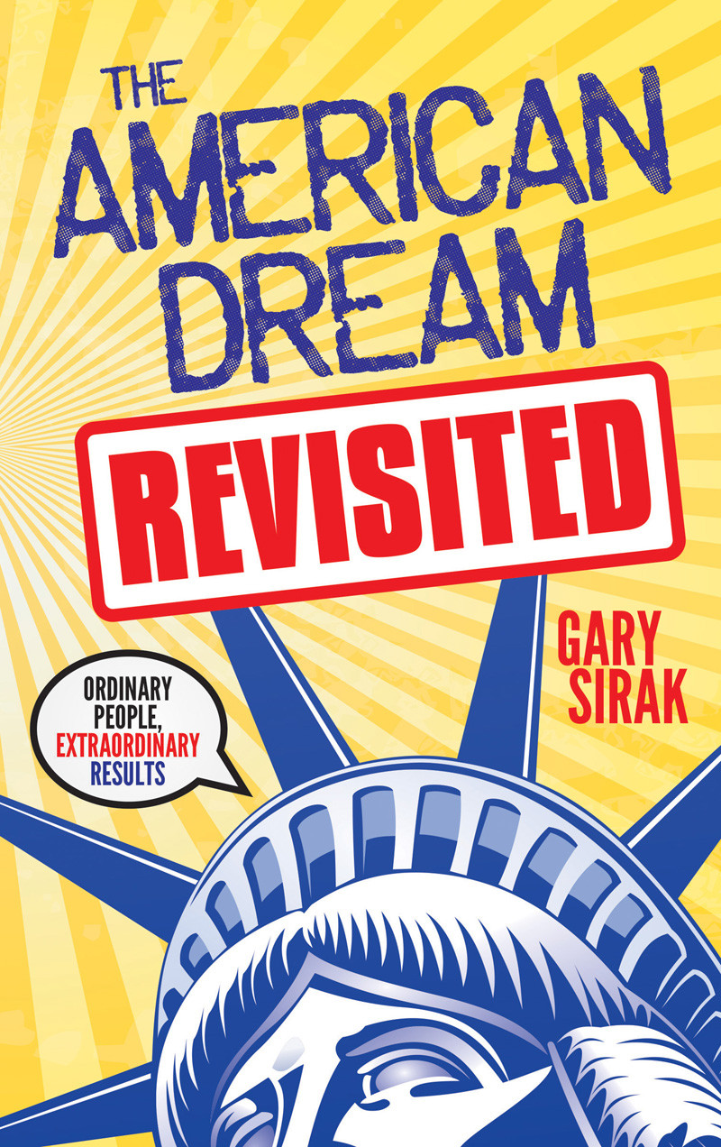 The American Dream Revisited Gary Sirak