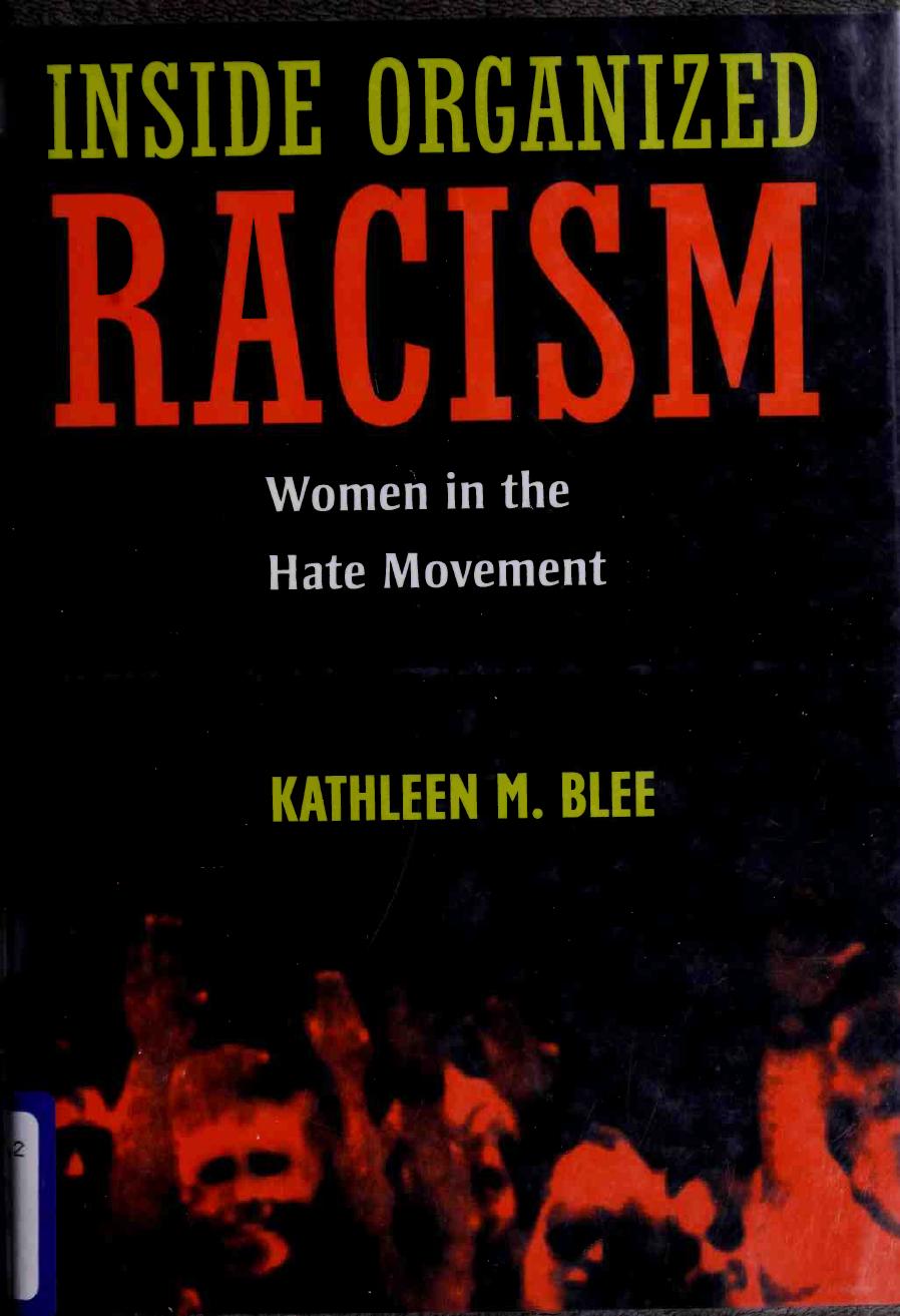 Inside Organized Racism Women In The Hate Movement Kathleen M Blee