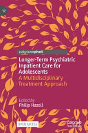 Longerterm Psychiatric Inpatient Care For Adolescents A Multidisciplinary Treatment Approach Philip Hazell