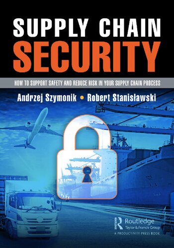 Supply Chain Security How To Support Safety And Reduce Risk In Your Supply Chain Process Andrzej Szymonik