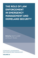 The Role Of Law Enforcement In Emergency Management And Homeland Security Mark R Landahl