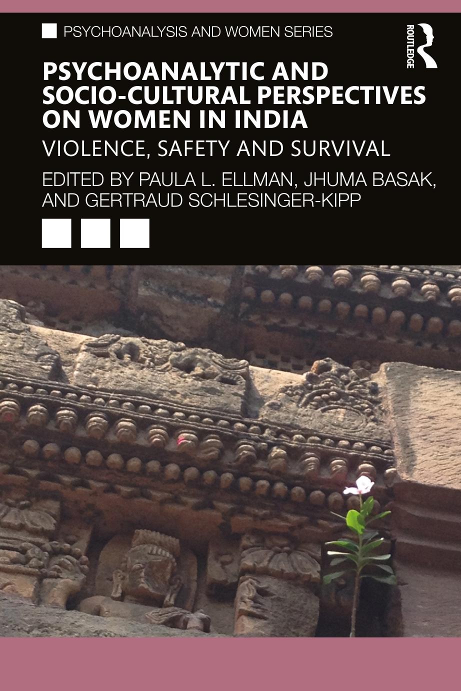 Psychoanalytic And Sociocultural Perspectives On Women In India Violence Safety And Survival Ellman Paula L Basak Jhuma Schlesingerkipp Gertraud Billinghurst Alexandra Chaudhuri Supriya Sanyal Nilanjana Nayarahktar Monisha C Halder Epsita Akbar Mallika Dastur Minnie K Ray Ratnaboli