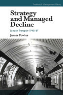 Strategy And Managed Decline London Transport 194887 1st Edition James Fowler