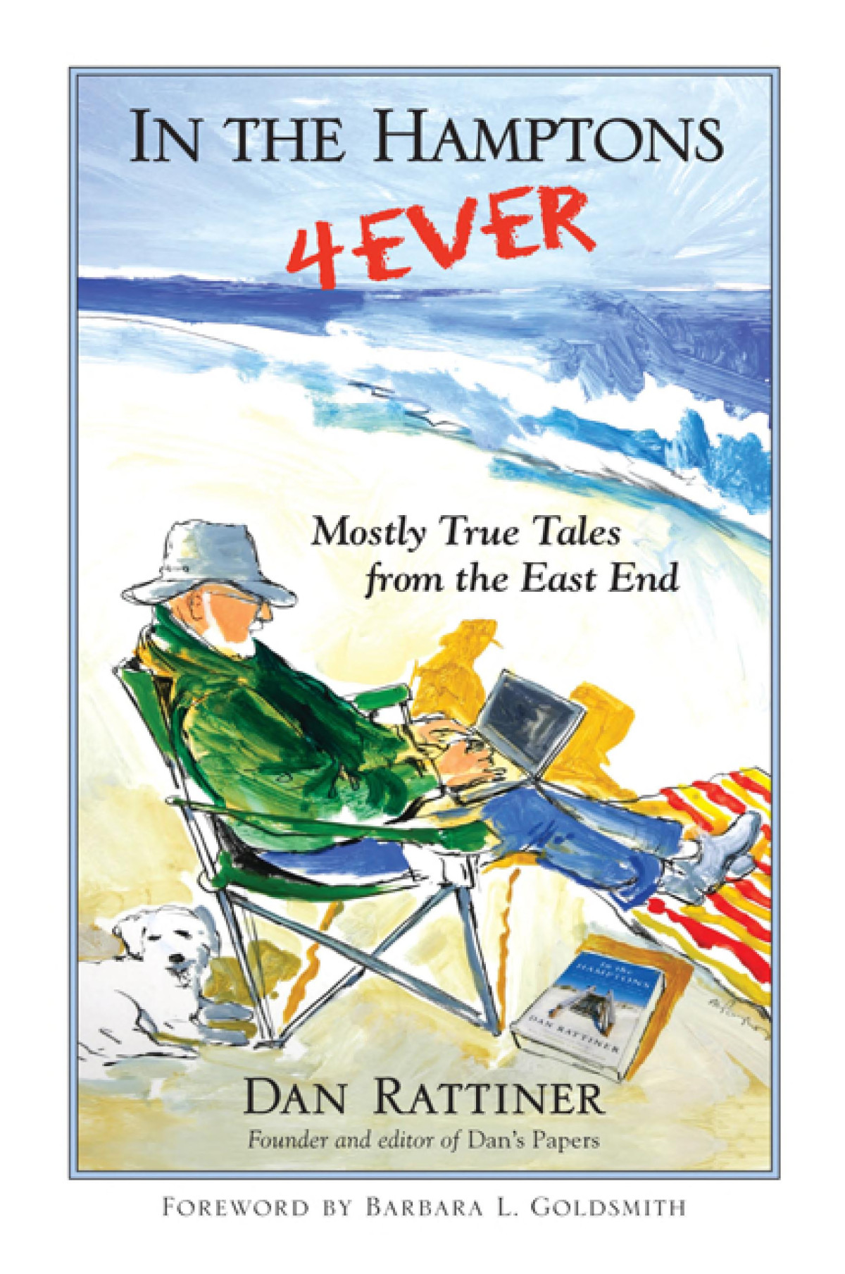 In The Hamptons 4ever Mostly True Tales From The East End Dan Rattiner