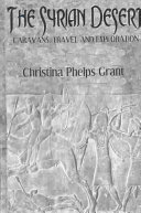 The Syrian Desert Caravans Travel And Exploration Christina Phelps Grant