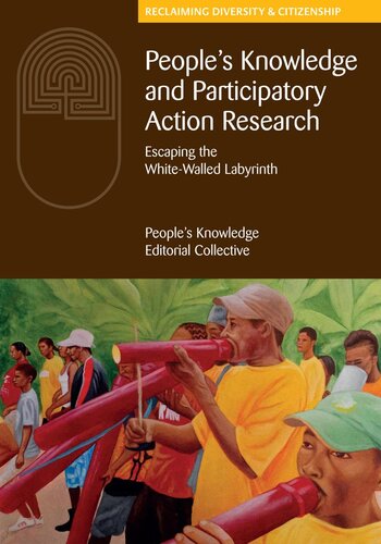 Peoples Knowledge And Participatory Action Research The Peoples Knowledge Editorial Collective