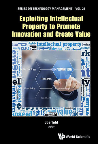 Exploiting Intellectual Property To Promote Innovation And Create Value Joe Tidd