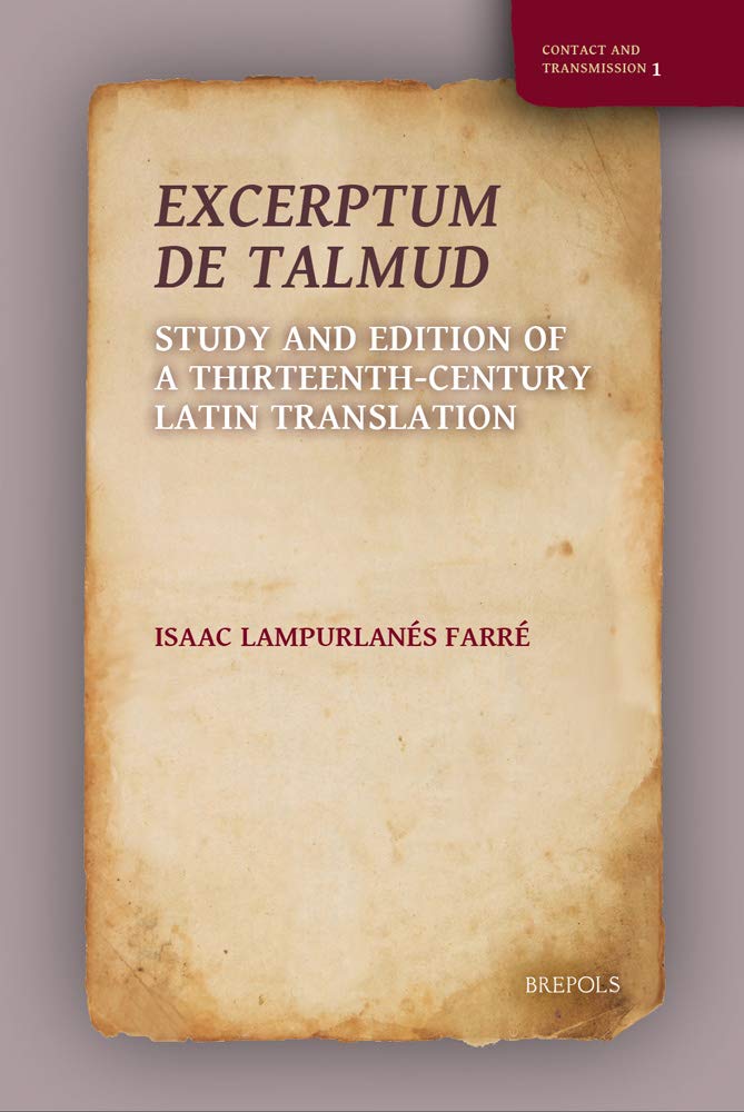 Excerptum De Talmud Study And Edition Of A Thirteenthcentury Latin Translation Bilingual Isaac Lampurlanes Farre