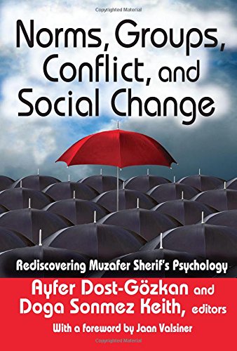 Norms Groups Conflict And Social Change Rediscovering Muzafer Sherifs Psychology 1st Edition Ayfer Dostgzkan Editor