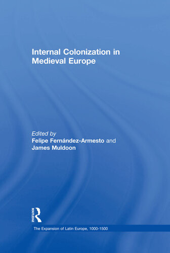 Internal Colonization In Medieval Europe Felipe Fernandezarmesto