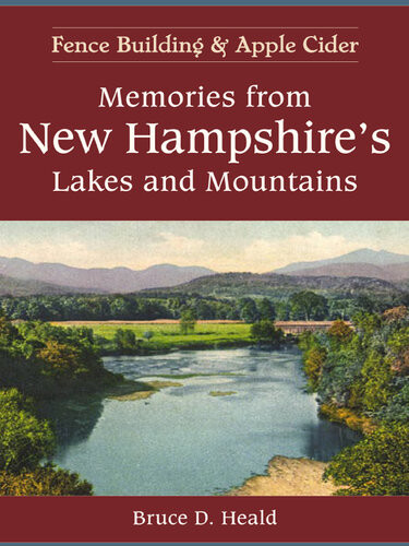 Memories From New Hampshires Lakes And Mountains Bruce D Heald