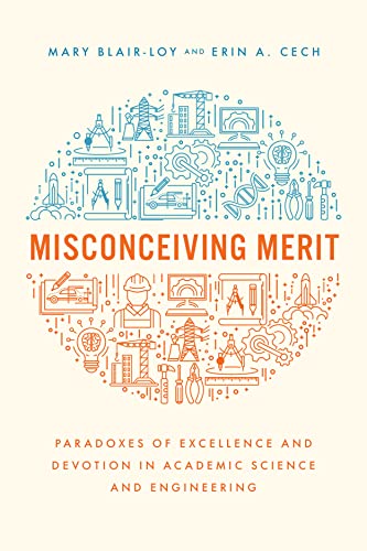 Misconceiving Merit Paradoxes Of Excellence And Devotion In Academic Science And Engineering 1st Edition Mary Blairloy