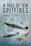 A Tale Of Ten Spitfires The Combat Histories Of Spitfire Vcs Ar501 To Ar510 Andrew Critchell