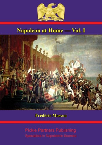 Napoleon At Home Vol I The Daily Life Of The Emperor At The Tuileries Frdric Masson