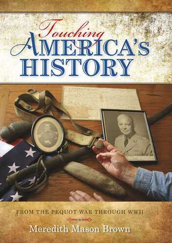 Touching Americas History From The Pequot War Through World War Ii Meredith M Brown