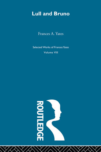 Frances Yates Selected Works Volume Viii Lull And Bruno Frances Amelia Yates