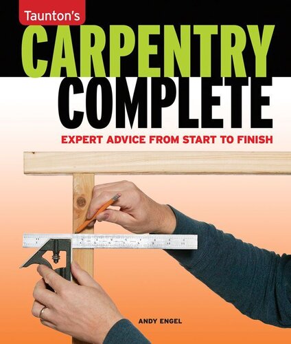 Tauntons Complete Carpentry Expert Advice From Start To Finish Andy Engel