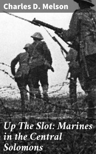 Up The Slot Marines In The Central Solomons Charles Melson Maj Charles D Melson Usmcr