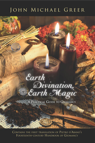 Earth Divination Earth Magic A Practical Guide To Geomancy Reprint John Michael Greer