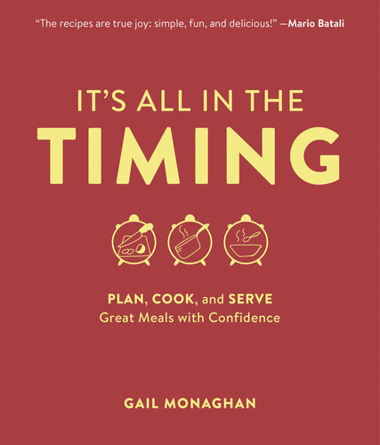 Its All In The Timing Plan Cook And Serve Great Meals With Confidence Gail Monaghan