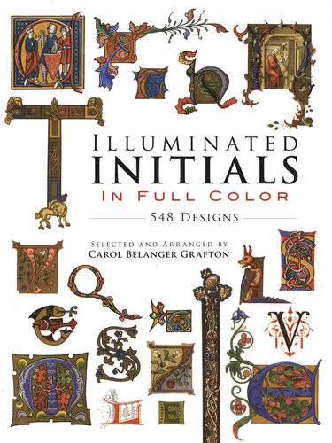 Illuminated Initials In Full Color 548 Designs Carol Belanger Grafton