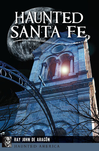 Haunted Santa Fe Haunted America Ray John De Aragon