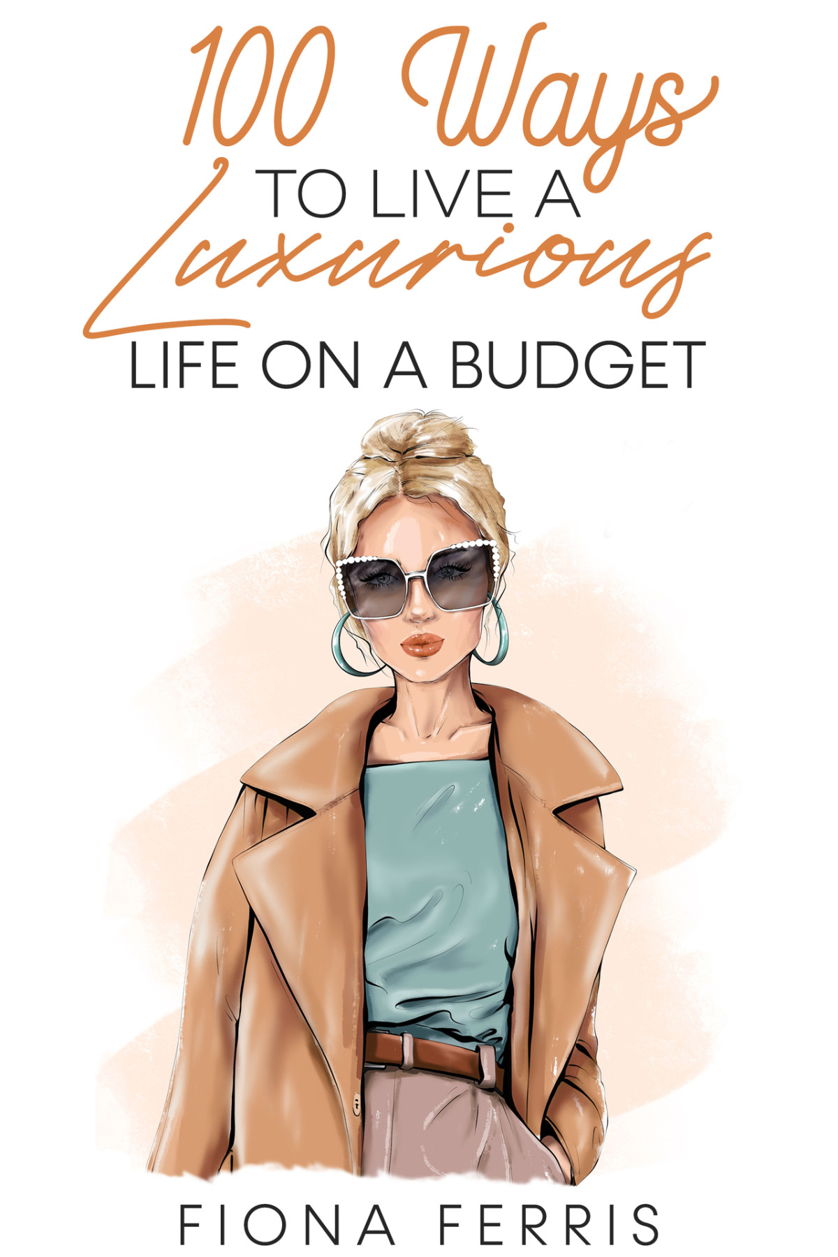 100 Ways To Live A Luxurious Life On A Budget Fiona Ferris