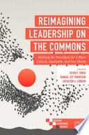 Reimagining Leadership On The Commons Shifting The Paradigm For A More Ethical Equitable And Just World 1st Edition Devin P Singh