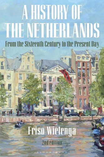 A History Of The Netherlands From The Sixteenth Century To The Present Day Friso Wielenga