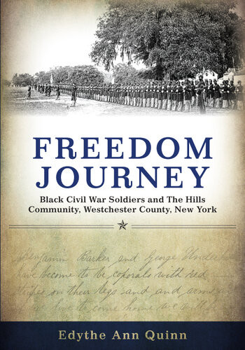 Freedom Journey Black Civil War Soldiers And The Hills Community Westchester County New York Edythe Ann Quinn