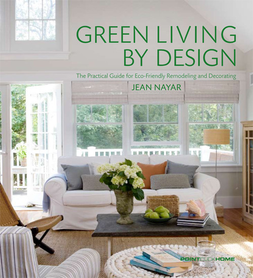 Green Living By Design The Practical Guide For Ecofriendly Remodelling And Decorating Jean Nayar
