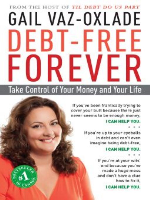 Debtfree Forever Take Control Of Your Money And Your Life Gail Vazoxlade