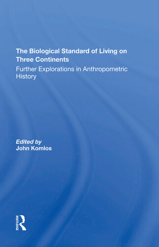 The Biological Standard Of Living On Three Continents Further Explorations In Anthropometric History John Komlos
