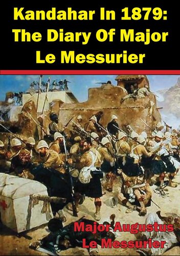 Kandahar In 1879 The Diary Of Major Le Messurier Major Augustus Le Messurier