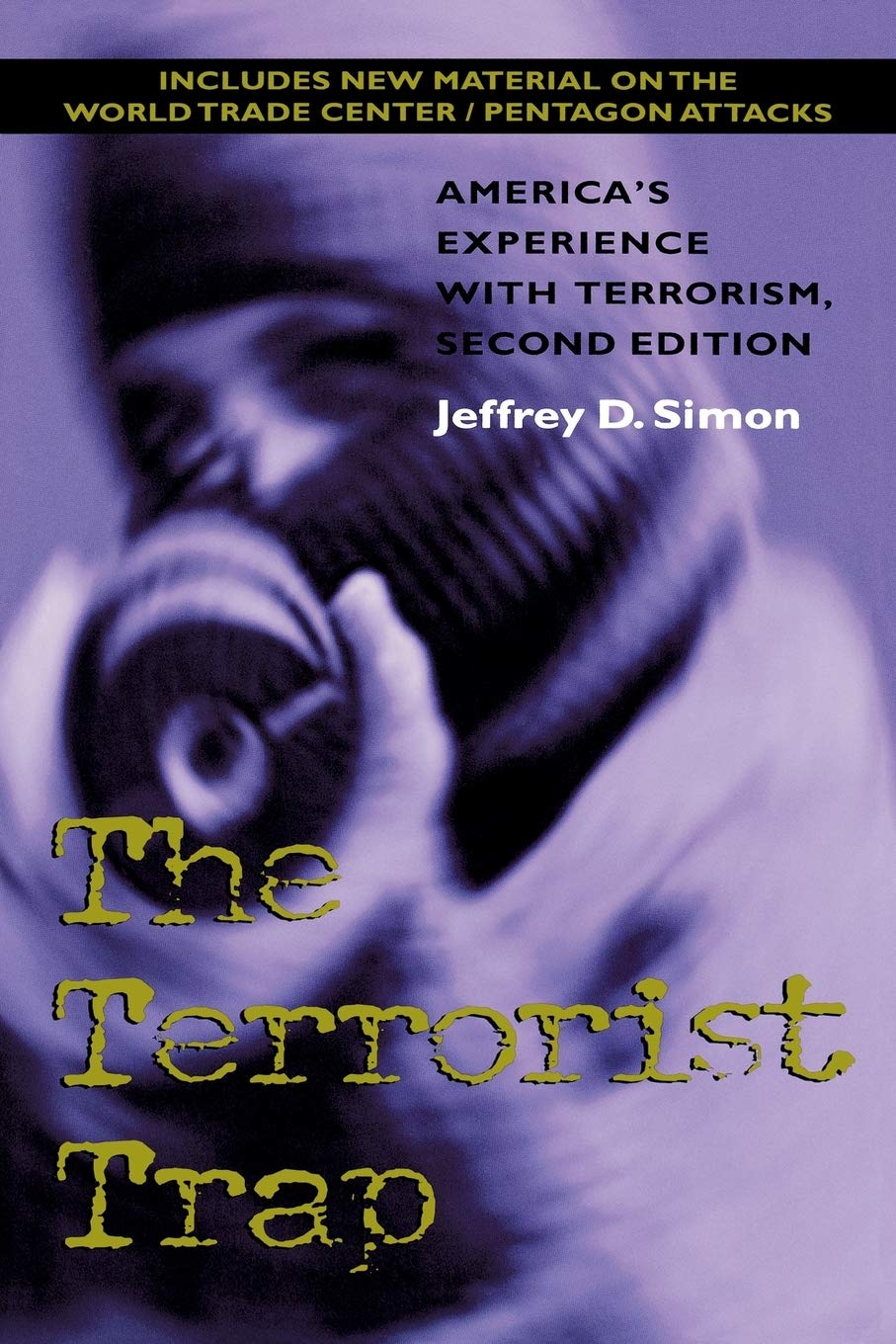 The Terrorist Trap Americas Experience With Terrorism Second Edition 2nd Edition Jeffrey D Simon