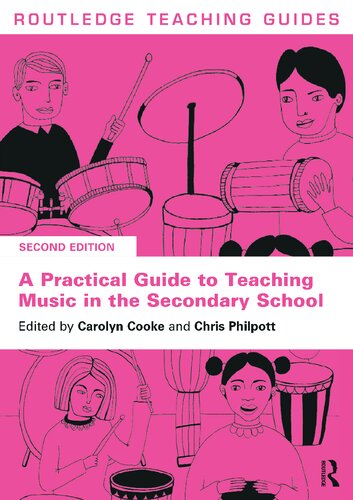 A Practical Guide To Teaching Music In The Secondary School 2nd Edition Chris Philpott Editor Carolyn Cooke Editor